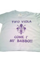 T-SHIRT BABY "TIFO VIOLA COME I' MI' BABBO"